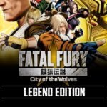 FATAL FURY: City of the Wolves Legend Edition PC Steam CD Key